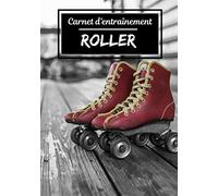 Carnet d’entraînement Roller: Planifiez vos entraînements en avance | Exercice, commentaire et objectif pour chaque session d’entraînement | Passionnée de sport : Roller |