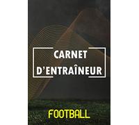 Carnet d’entraîneur football: Journal de bord pour les entraîneurs de foot | Cahier pour noter les tactiques, les compositions, les résultats de ... football | 57 matchs sur 119 pages format A5