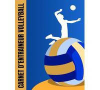 Carnet d’Entraineur Volleyball: Cahier pour Coach de Volley