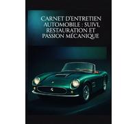 Carnet d’Entretien Automobile : Suivi, restauration et passion mécanique