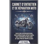 Carnet D’Entretien Et De Réparation Moto: Suivi Des Interventions, Des Opérations Effectuées, Des Contrôles Réalisés Et Des Pièces Remplacées