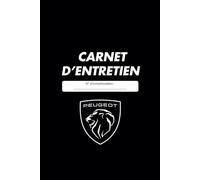 Carnet d’Entretien Peugeot - Suivi des réparations, révisions et maintenances de votre voiture: Journal de bord pour Peugeot - Format compact pour ... particuliers, garages et jeunes conducteurs