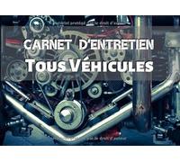 Carnet d’Entretien Tous Véhicules: Carnet d’Entretien Tous Véhicules , Auto, Voiture, Moto, Scooter, Van, Fourgon | Format 20,96 x 15,24 cm, 130 Pages ... pour avoir l’historique des maintenances |