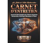 Carnet d’Entretien Véhicule de Collection: Carnet de Suivi et Journal de Bord pour Voitures Anciennes, Youngtimers et Autos Classiques : Historique, ... Registre des Pièces | Dossier Compatible FFVE