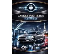 Carnet d’entretien Véhicule Électrique : Suivi complet des Révisions, Réparations, Contrôle Technique et Recharges - Journal de Maintenance pour Véhicule Électrique