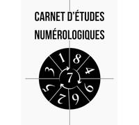 Carnet d’études numérologiques: Outil pratique pour calculs, notes et interprétations numérologiques