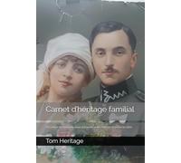 Carnet d’héritage familial: Un cahier de mémoire pour préserver votre histoire et écrire la vôtre
