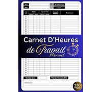 Carnet d’Heures de Travail - Carnet de Présence et Pointage: Gestion du Temps de Travail | Registre Unique du Personnel |120 pages A4