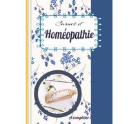 Carnet d’homéopathie: A compléter, pour noter vos traitements, symptômes, posologies et durées. Ce livre de bord en COULEUR va vous accompagner dans ... notes |73 pages |Grand Format 17.78x25.4cm