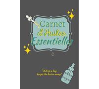Carnet d’huiles essentielles: Carnet à remplir pour vos mélanges d’huiles essentielles I Lister vos huiles préférées en fonction de leurs effets I ... et un incontournable de votre bibliothèque
