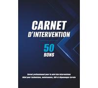 Carnet d’intervention: 50 bons | Suivi des interventions, maintenance, SAV et dépannages terrain