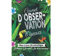 Carnet d’Observation Oiseaux, Mon livre d’Ornithologie: Livre Oiseaux : Des fiches pré-remplis pour noter tous vos observations | Pour Enfant & Adultes |Amateurs & Professionnels.