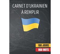 Carnet d’Ukrainien à Remplir: J’apprends et J’écris Facilement pour les Débutants