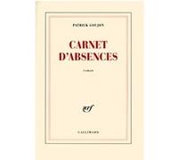 Carnet d'absences - Patrick Goujon - Gallimard - broché - Roman