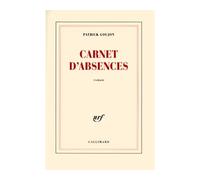 Carnet d'absences - Patrick Goujon - Gallimard - broché - Roman