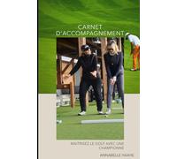 Carnet d'accompagnement: Maîtrisez le Golf avec une Championne