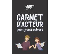 Carnet d'acteur pour les enfants : carnet d'audition et performance pratique du jeux d'acteur | Journal de bord pour les jeunes acteurs et actrices ... | 100 pages: 15,2 x 22,8 cm (French Edition)
