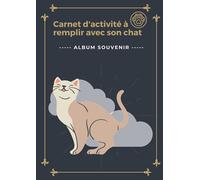Carnet d'activité à remplir avec son chat: Ecrivez votre histoire, vos plus beaux moments, vos photos | Album souvenir | Animaux de compagnie