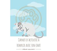 Carnet d'activité à remplir avec son chat: Ecrivez votre histoire, vos plus beaux moments, vos photos | Animaux de compagnie | Album souvenir