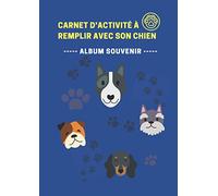 Carnet d'activité à remplir avec son chien: Album souvenir | Animaux de compagnie | Ecrivez votre histoire, vos plus beaux moments, vos photos | Conseils pour apprendre des tours