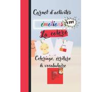 Carnet d'activités EMOTIONS Coloriage Ecriture Vocabulaire La COLERE 2 ans: Que d'émotions Comment apprendre à son enfant à gérer la colère à la ... votre rôle en tant que parent ou grand parent