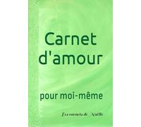 Carnet d'amour pour moi-même: M'aimer sans condition. Un carnet de journaling de développement personnel, d'introspection, pour s'aimer pleinement, ... coloriages… Le pouvoir magique de l'amour!