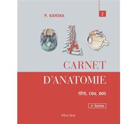 Carnet d'anatomie. T2: tète, cou, dos, 3e ed. Tome 2 Appareil manducateur, organes des sens - Pierre Kamina - Maloine - broché - Guide