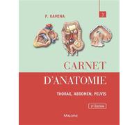 Carnet d'anatomie. t3 : thorax, abdomen, pelvis, 3e ed. Tome 3 Thorax abdomen pelvis périnée - Pierre Kamina - Maloine - relié - Etude