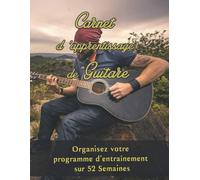 Carnet D'apprentissage De Guitare Organisez Votre Programme D'entraînement Sur 52 Semaines Carnet À Remplir