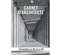 Carnet d'Architecte: Croquis, Dessins et Esquisses