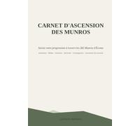 Carnet d'Ascension des Munros: Suivez votre progression à travers les 282 Munros d'Écosse - Itinéraires, Météo, Distance, Dénivelé, Compagnons et Souvenirs de Sommet