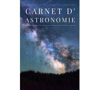 Carnet d'Astronomie: Journal d'observation du ciel pour enregistrer et dessiner vos observations astronomiques - Format A5