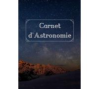 Carnet d'Astronomie: Pour enfant et adulte | Journal d'Astronomie | Cahier à compléter | 7 x 10" x 109 pages | Cadeau pour les passionnés d'Astronomie