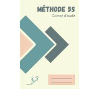 Carnet d'audit 5S: 4 trames d'audit à créer + 100 fiches à remplir + un suivi des indicateurs | Couverture Rigide | Petit format | Idéal pour toute entreprise qui se lance dans le LEAN
