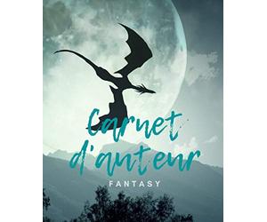 Carnet d'auteur : fantasy: Un outil concret et pratique au service des romancier.es.