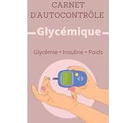 Carnet d'Autocontrôle Glycémique: Suivi quotidien Glycémie Insuline Poids - 52 semaines - 100 pages