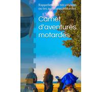 Carnet d'aventures motardes: Rappelle toi de tes voyages ou tes aventures motardes