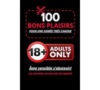 Carnet de 100 bons sexuels ultra hot: 100 Défis Torrides pour des Nuits Inoubliables. Âme sensible d'abstenir. Osez briser la routine et explorez de nouveaux plaisirs
