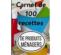 carnet de 100 recettes DE PRODUITS MENAGERS: Faire soi même ses produits ménagers écologiques | Carnet de 103 pages |17,78 x 25,4 cm | Pour stocker ... vos produits ménages écologiques zéro déchets