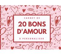 Carnet de 20 bons d'amour à personaliser: Chéquier original amoureux | Idéal couple, pour elle ou pour lui, homme ou femme, copain et copine | Cadeau ... noël, fêtes ou occasions | 40 pages |