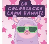 Carnet de 40 coloriages Lama Mignon | 81 pages couleur | Apprenez à colorier facilement les Lamas: Carnet de coloriages Lamas Kawaii pour les enfants et les Adultes