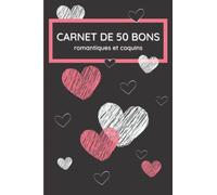 Carnet de 50 bons romantiques et coquins: Carnet de chèques pour un moment sexy avec ton/ta chéri(e) | Cadeau original pour la Saint-Valentin | 50 bons à offrir pour les couples
