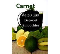 Carnet de 50 Jus detox et smoothies | Carnet de 100 recettes à complèter | Mes recettes préférées de jus de fruits et légumes Maison | Format ... de jus de fruits et légumes et smoothies