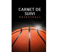 Carnet de Basketball à Remplir: Cahier de Suivi de mes Matchs de Basketball Carnet de Basket Avec mes Statistiques des Matchs: Carnet de suivi Basket