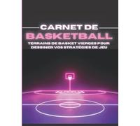 Carnet de Basketball: Terrains de baskets vierges pour dessiner vos stratégies et améliorer votre jeu