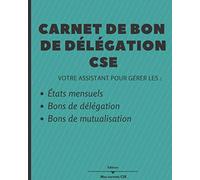 Carnet de bon de délégation CSE: Votre assistant pour gérer les états mensuels, bons de délégation, bons de mutualisation.