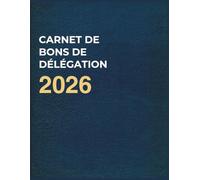 Carnet de Bons de Délégation : Suivi des Missions des Représentants du Personnel | 100 Pages | Format A4 (21 x 29,7 cm)