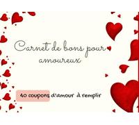 Carnet de bons pour amoureux: 40 coupons d'amour vierge à remplir: Chèques romantiques pour époux ou conjoints, idée cadeau femme ou cadeau homme ... pour Saint Valentin, anniversaire ou Noël,...