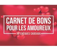 Carnet De Bons Pour Les Amoureux - 50 Chèques Cadeaux: Chequier Amoureux Ticket Saint Valentin | Cadeau Saint Valentin Couple