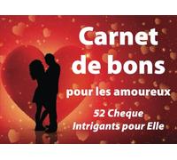 Carnet de bons pour les amoureux | 52 Cheque Intrigants pour Elle: Offrez ce chéquier unique, amusant et irrévérencieux à votre petite amie, épouse ou partenaire qui a déjà tout !